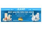 Best Water Pipe For Home