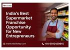 India’s Best Supermarket Franchise Opportunity for New Entrepreneurs