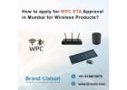 How to apply for WPC ETA Approval in Mumbai for Wireless Products?