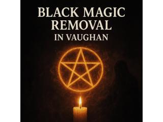 Effective Black Magic Removal in Vaughan