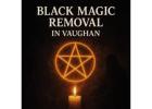 Effective Black Magic Removal in Vaughan