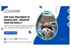 PRP Hair Treatment in Bangalore – Regrow Hair Naturally