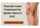 Vascular Laser Treatment for Spider Veins in NYC – Safe & Effective Care