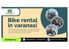 Explore bazaars and alleys with Bike rental in varanasi fits local navigation
