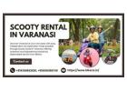 Look beyond Scooty rental in varanasi lifts every turn