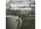 Best coffee Shop in Bangalore