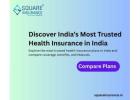 Discover India’s Most Trusted Health Insurance in India
