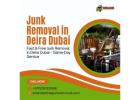 Junk Removal in Deira, Dubai! Call Us: 052 838 2668 