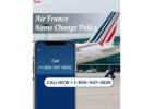 Call +1-855-547-0830 | Air France Name Change Policy