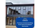 Premium Commercial Shop Front Doors Designed for Security