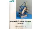 High Performance Automatic Printing Machine In Delhi For Fast & Efficient Production