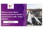 Efficient Solar Water Heating System for Hotels and Resorts in UAE - Value Addition