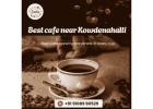 Best cafe near Kowdenahalli