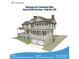 Chudasama Outsourcing Big Deals For Christmas Offer Scan to BIM Services - Only 8$ / HR