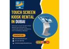 Best Touch Screen Kiosk Rental Spots in Dubai