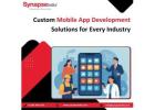 Custom Mobile App Development Solutions for Every Industry