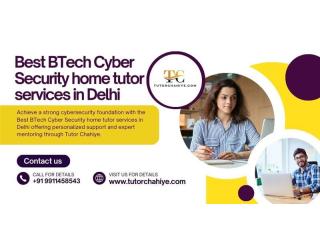 Level up effectively with the Best BTech Cyber Security home tutor services in Delhi