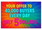 40,000 BUYERS EVERY DAY?