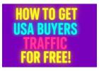 How To Get USA Buyers Traffic For FREE! & Earn $1,000's In Profitable Income