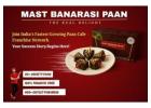 Start India’s No.1 Paan Franchise – Mast Banarasi Paan
