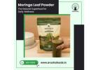 Moringa Leaf Powder: The Natural Superfood for Daily Wellness