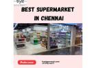 Best Supermarket In Chennai For Quality Groceries And Daily Essentials