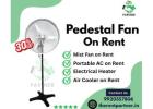 Pedestal Fan on Rent | Affordable Cooling Solutions