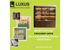 Smart & Stylish Crockery Units Built for Modern Living — Luxus India