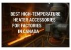 Best High-Temperature Heater Accessories for Factories in Canada