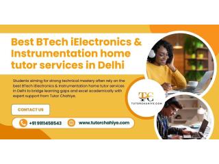 Master BTech via Best BTech iElectronics & Instrumentation home tutor services in Delhi