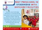 Best Preschool in Hyderabad with Daycare Facilities