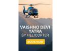 Vaishno Devi Yatra by Helicopter – Book Now