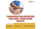 Chiropractor Expertise for Long-Term Spine Health