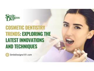 Cosmetic Dentistry Trends: Exploring the Latest Innovations and Techniques