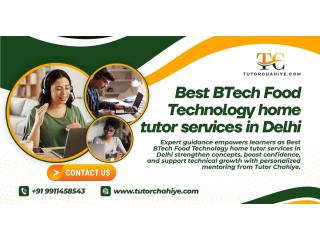 Boosting Technical Accuracy with Best BTech Food Technology home tutor services in Delhi