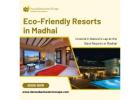 Eco-Friendly Resorts in Madhai for Nature Lovers