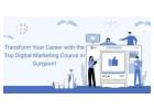 Transform Your Career with the Top Digital Marketing Course in Gurgaon!