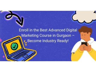 Enroll in the Best Advanced Digital Marketing Course in Gurgaon – Become Industry Ready!