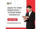 Apply for GeM Registration – Trusted Seller Assistance