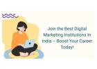 Join the Best Digital Marketing Institutions In India – Boost Your Career Today!