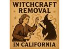 Effective Witchcraft Removal in California