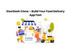 DoorDash Clone – Build Your Food Delivery App Fast