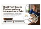 Succeed Academically with the Best BTech Genetic Engineering home tutor services in Delhi