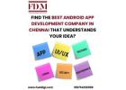 Find the Best Android App Development Company in Chennai That Understands Your Idea?