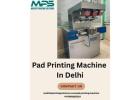 High Quality Pad Printing Machine In Delhi, India
