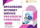 Internet Services in Faridabad – Trusted Stable Connectivity