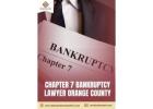 Take Chapter 7 Bankruptcy Lawyer Orange county Relief Today