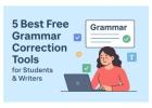5 Best Free Grammar Correction Tools for Students & Writers