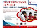 Best Preschool in Noida | Early Childhood Education