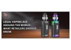 Legal Vape Age Worldwide | Vape Shop Rancho Cucamonga
